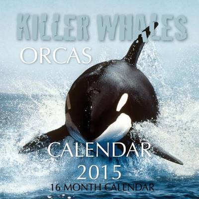 Book cover for Killer Whales Orcas Calendar 2015