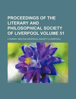 Book cover for Proceedings of the Literary and Philosophical Society of Liverpool Volume 51