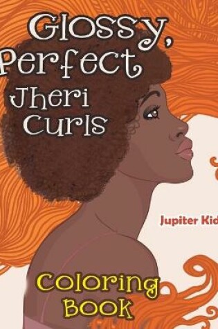Cover of Glossy, Perfect Jheri Curls Coloring Book