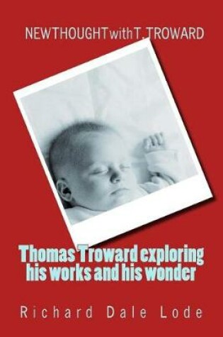 Cover of Thomas Troward - Exploring His Works and His Wonders