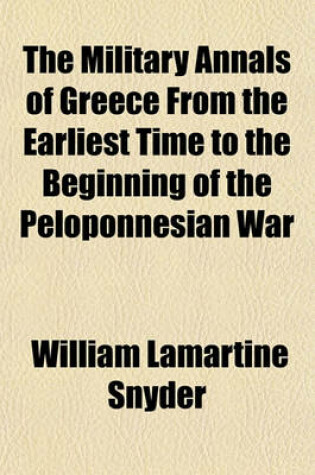 Cover of The Military Annals of Greece from the Earliest Time to the Beginning of the Peloponnesian War