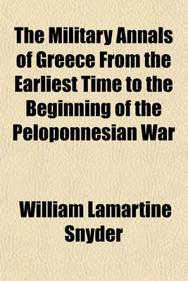 Book cover for The Military Annals of Greece from the Earliest Time to the Beginning of the Peloponnesian War