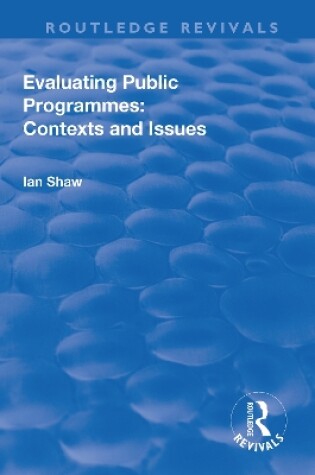 Cover of Evaluating Public Programmes: Contexts and Issues