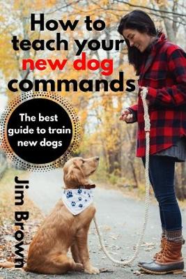 Book cover for How to teach your new dog commands
