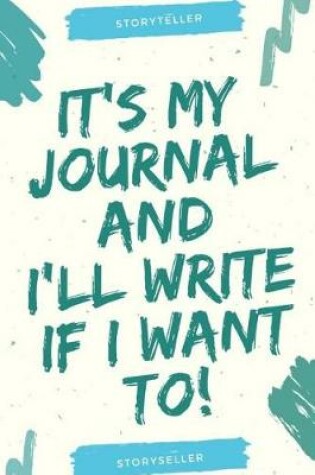 Cover of It's My Journal and I'll Write If I Want To!