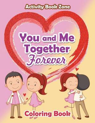 Book cover for You and Me Together Forever Coloring Book