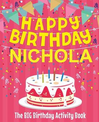 Book cover for Happy Birthday Nichola - The Big Birthday Activity Book