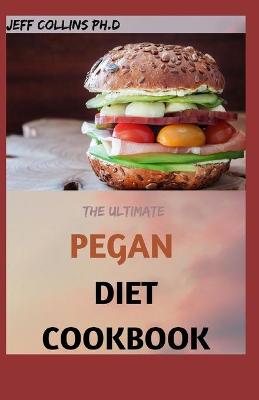 Book cover for The Ultimate PEGAN DIET COOKBOOK