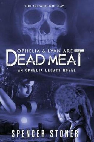 Cover of Ophelia and Lyan Are Dead Meat