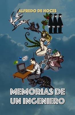 Memorias de Un Ingeniero by Alfredo De Hoces