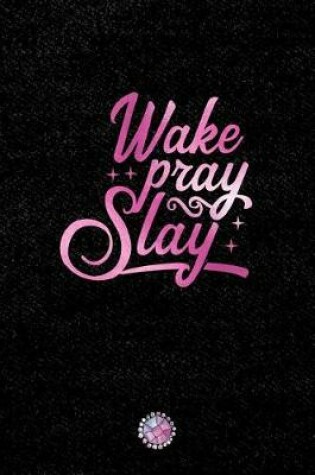 Cover of Wake Pray Slay