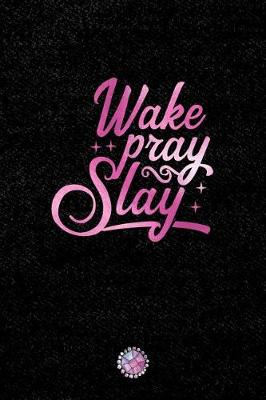 Book cover for Wake Pray Slay