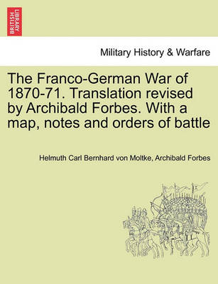 Book cover for The Franco-German War of 1870-71. Translation Revised by Archibald Forbes. with a Map, Notes and Orders of Battle