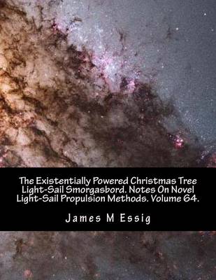 Book cover for The Existentially Powered Christmas Tree Light-Sail Smorgasbord. Notes on Novel Light-Sail Propulsion Methods. Volume 64.