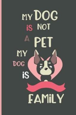 Cover of My dog is not a pet my Dog is family