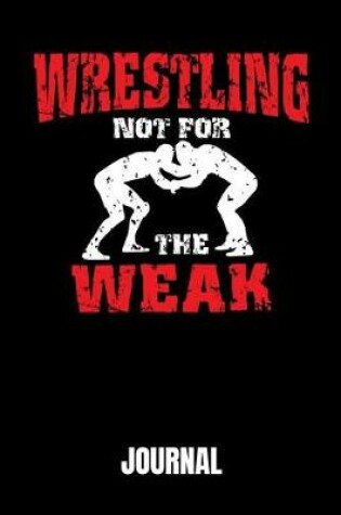 Cover of Wrestling Not for the Weak