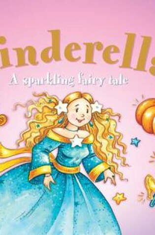 Cover of Cinderella: A Sparkling Fairy Tale