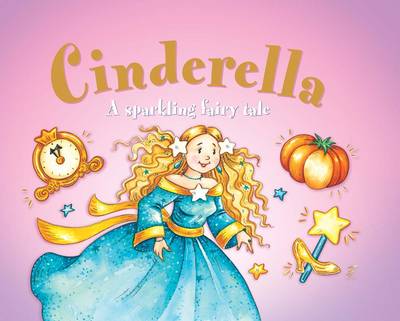Book cover for Cinderella: A Sparkling Fairy Tale