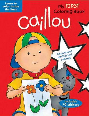 Book cover for Caillou: My First Coloring Book