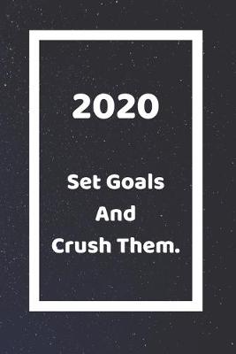 Book cover for 2020 Set Goals And Crush Them