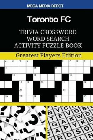 Cover of Toronto FC Trivia Crossword Word Search Activity Puzzle Book