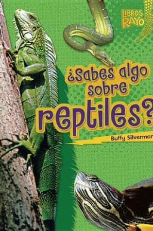 Cover of ¿Sabes algo sobre reptiles? (Do You Know about Reptiles?)