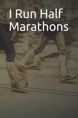 Book cover for I Run Half Marathons