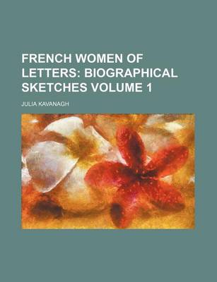 Book cover for French Women of Letters Volume 1; Biographical Sketches