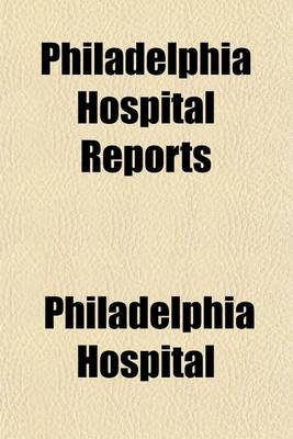 Book cover for Philadelphia Hospital Reports (Volume 1)