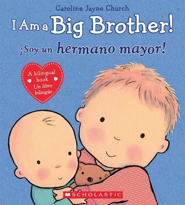 Book cover for I Am a Big Brother! / �Soy Un Hermano Mayor! (Scholastic Bilingual)