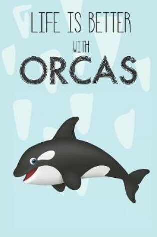 Cover of Life Is Better With Orcas