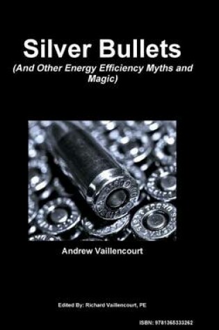Cover of Silver Bullets...and Other Energy Efficiency Myths and Magic!