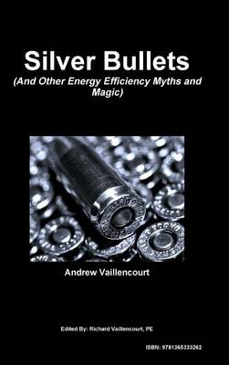 Book cover for Silver Bullets...and Other Energy Efficiency Myths and Magic!