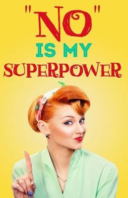 Cover of "NO" is my superpower (Journal)