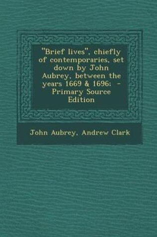 Cover of Brief Lives, Chiefly of Contemporaries, Set Down by John Aubrey, Between the Years 1669 & 1696;