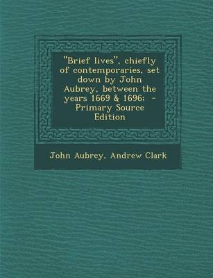 Book cover for Brief Lives, Chiefly of Contemporaries, Set Down by John Aubrey, Between the Years 1669 & 1696;