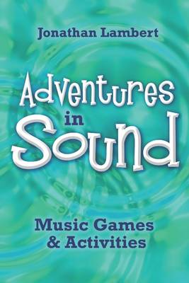 Book cover for Adventures In Sound: Music, Games, & Activites