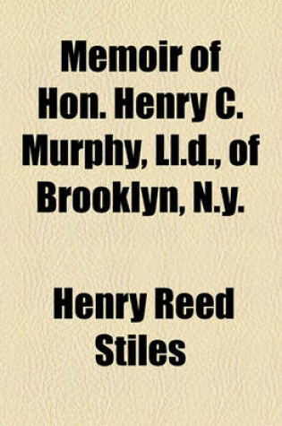 Cover of Memoir of Hon. Henry C. Murphy, LL.D., of Brooklyn, N.Y.