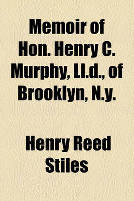 Book cover for Memoir of Hon. Henry C. Murphy, LL.D., of Brooklyn, N.Y.