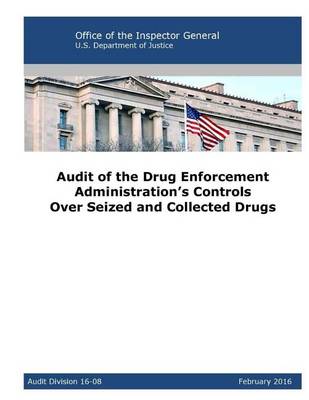 Book cover for Audit of the Drug Enforcement Administration's Controls Over Seized and Collected Drugs