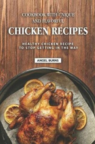 Cover of Cookbook with Unique and Flavorful Chicken Recipes