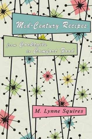 Cover of Mid-Century Recipes from Cocktails to Comfort Food