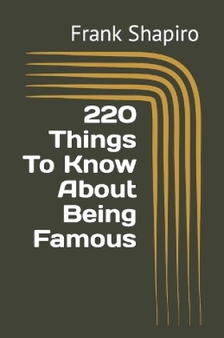 Cover of 220 Things To Know About Being Famous