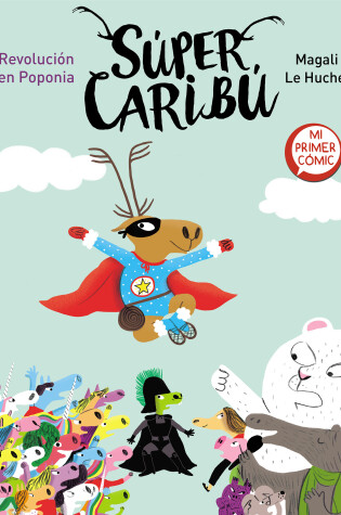 Cover of Súper Caribú. Revolución en Poponia / Super Caribou: A Revolution in Poponia