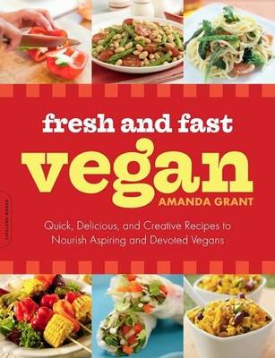 Book cover for Fresh and Fast Vegan: Quick, Delicious, and Creative Recipes to Nourish Aspiring and Devoted Vegans