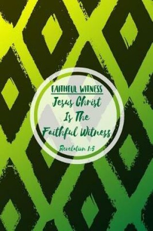 Cover of Jesus Christ Is the Faithful Witness