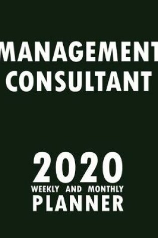 Cover of Management Consultant 2020 Weekly and Monthly Planner