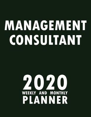 Book cover for Management Consultant 2020 Weekly and Monthly Planner