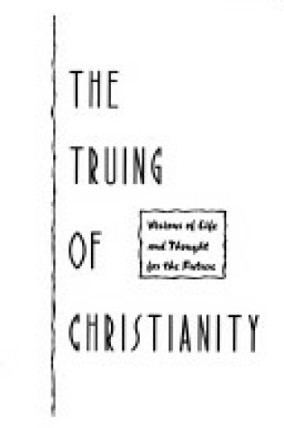 Cover of The Truing of Christianity