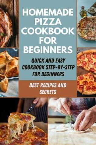 Cover of Homemade Pizza Cookbook For Beginners